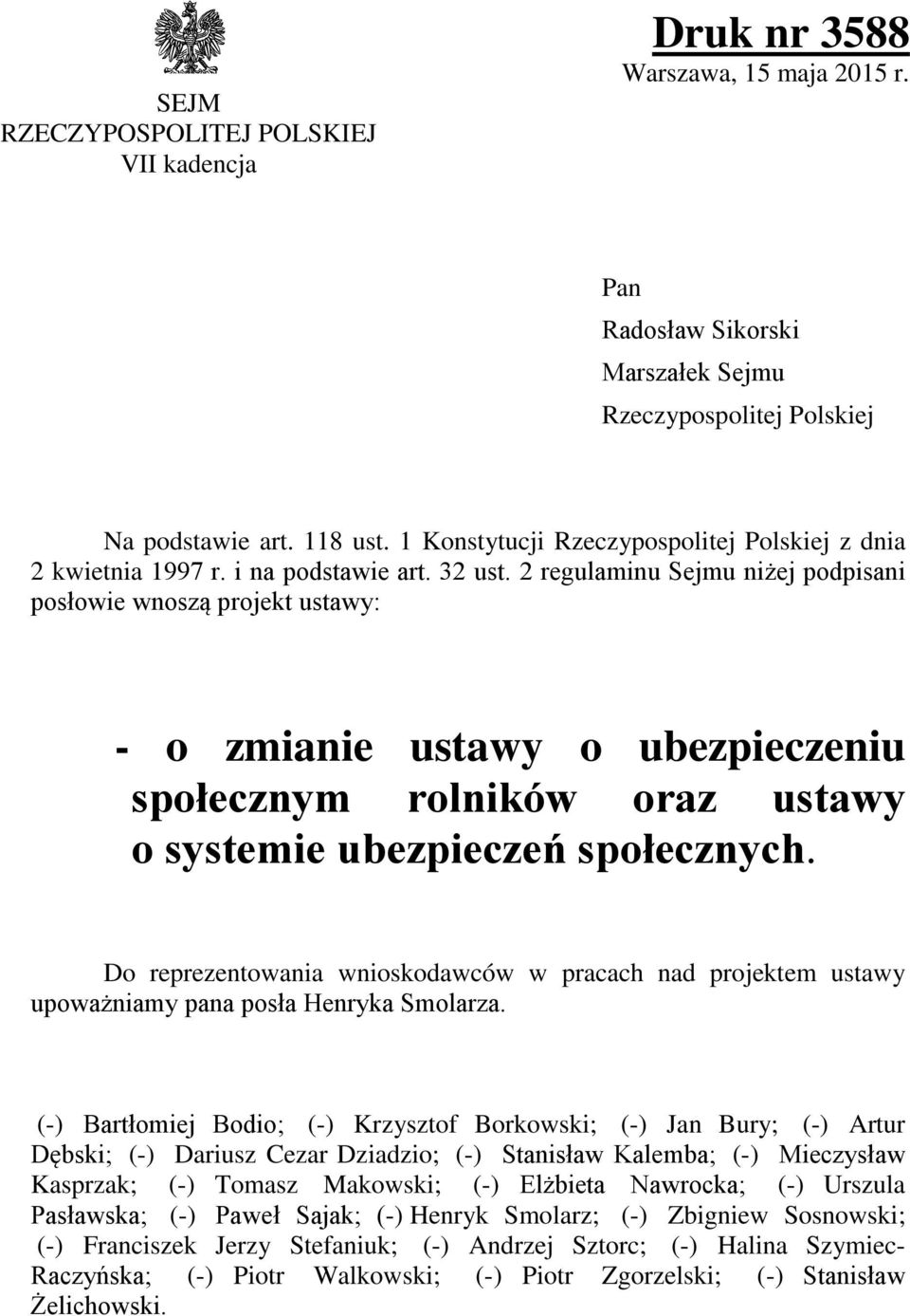 2 regulaminu Sejmu niżej podpisani posłowie wnoszą projekt ustawy: - o zmianie ustawy o ubezpieczeniu społecznym rolników oraz ustawy o systemie ubezpieczeń społecznych.