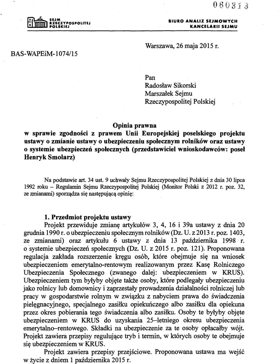 rolników oraz ustawy o systemie ubezpieczeń społecznych (przedstawiciel wnioskodawców: poseł Henryk Smolarz) Na podstawie art. 34 ust.