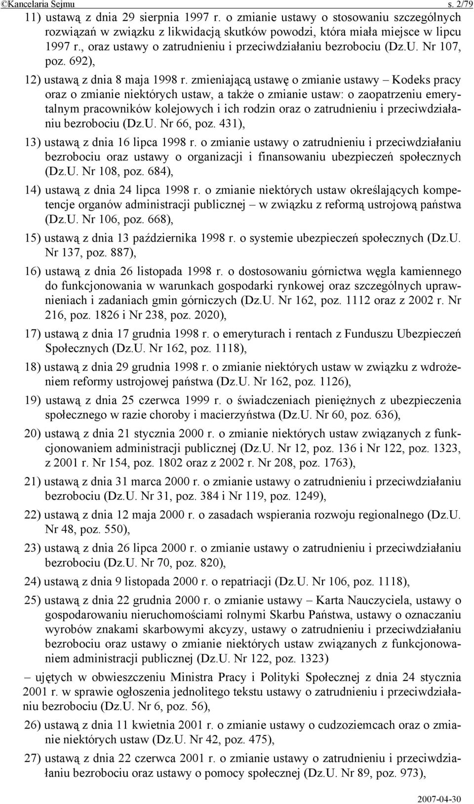 zmieniającą ustawę o zmianie ustawy Kodeks pracy oraz o zmianie niektórych ustaw, a także o zmianie ustaw: o zaopatrzeniu emerytalnym pracowników kolejowych i ich rodzin oraz o zatrudnieniu i