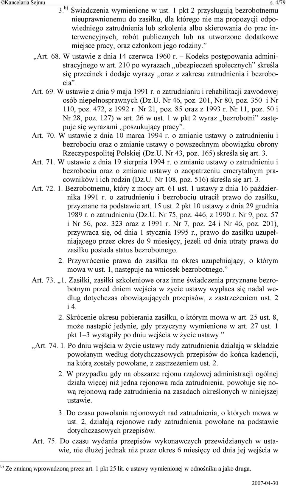 utworzone dodatkowe miejsce pracy, oraz członkom jego rodziny. Art. 68. W ustawie z dnia 14 czerwca 1960 r. Kodeks postępowania administracyjnego w art.