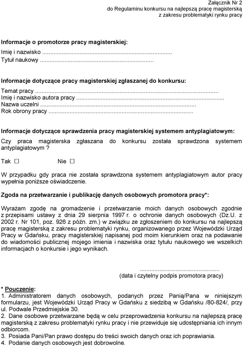 .. Informacje dotyczące sprawdzenia pracy magisterskiej systemem antyplagiatowym: Czy praca magisterska zgłaszana do konkursu została sprawdzona systemem antyplagiatowym?