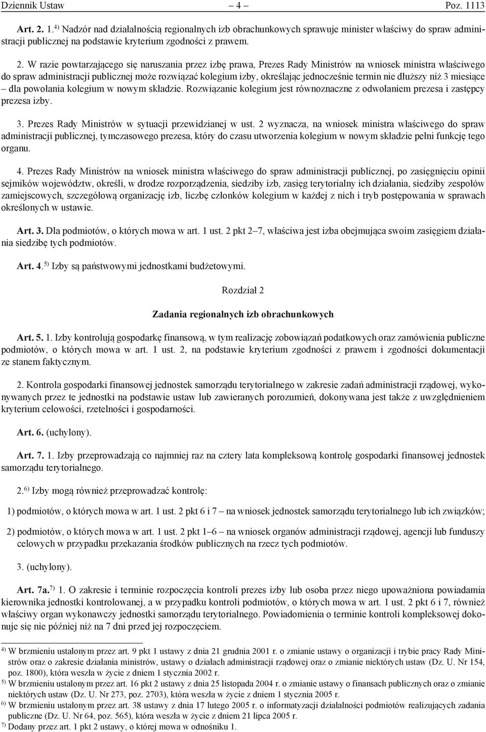 termin nie dłuższy niż 3 miesiące dla powołania kolegium w nowym składzie. Rozwiązanie kolegium jest równoznaczne z odwołaniem prezesa i zastępcy prezesa izby. 3. Prezes Rady Ministrów w sytuacji przewidzianej w ust.