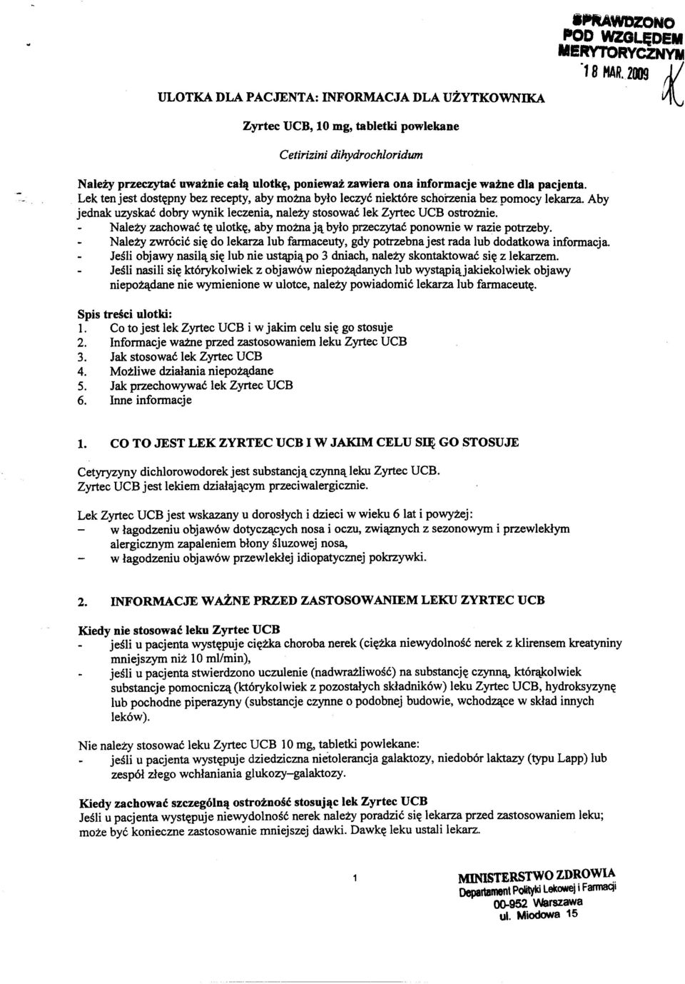 NaleZy zachowae t~ ulotk~, aby momaj~ bylo przeczytae ponownie w razie potrzeby. NaleZy zwr6cie si~ do lekarza lub farmaceuty, gdy potrzebnajest rada lub dodatkowa informacja.