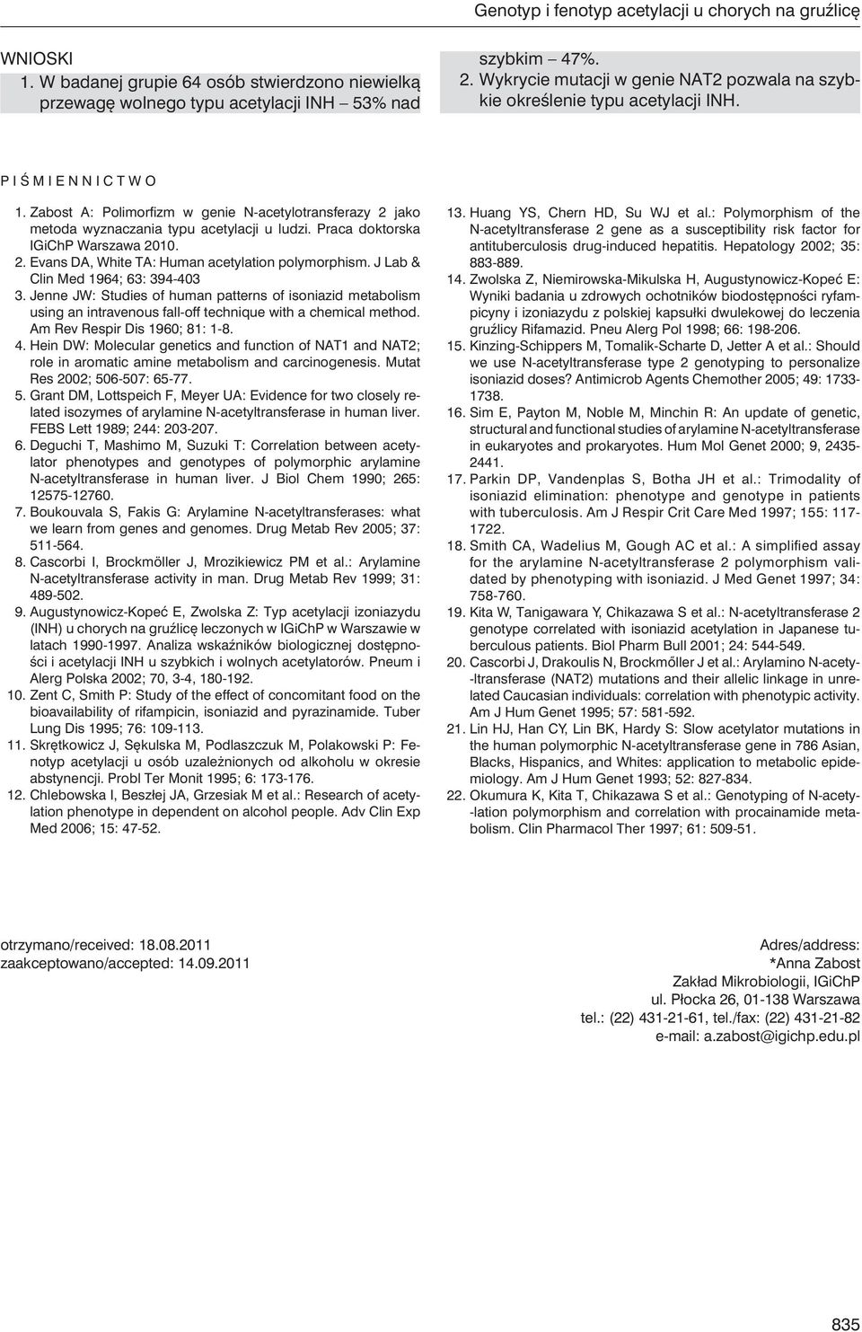 Praca doktorska IGiChP Warszawa 2010. 2. Evans DA, White TA: Human acetylation polymorphism. J Lab & Clin Med 1964; 63: 394-403 3.