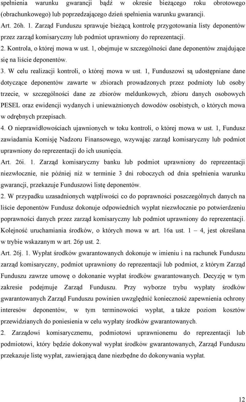 1, obejmuje w szczególności dane deponentów znajdujące się na liście deponentów. 3. W celu realizacji kontroli, o której mowa w ust.