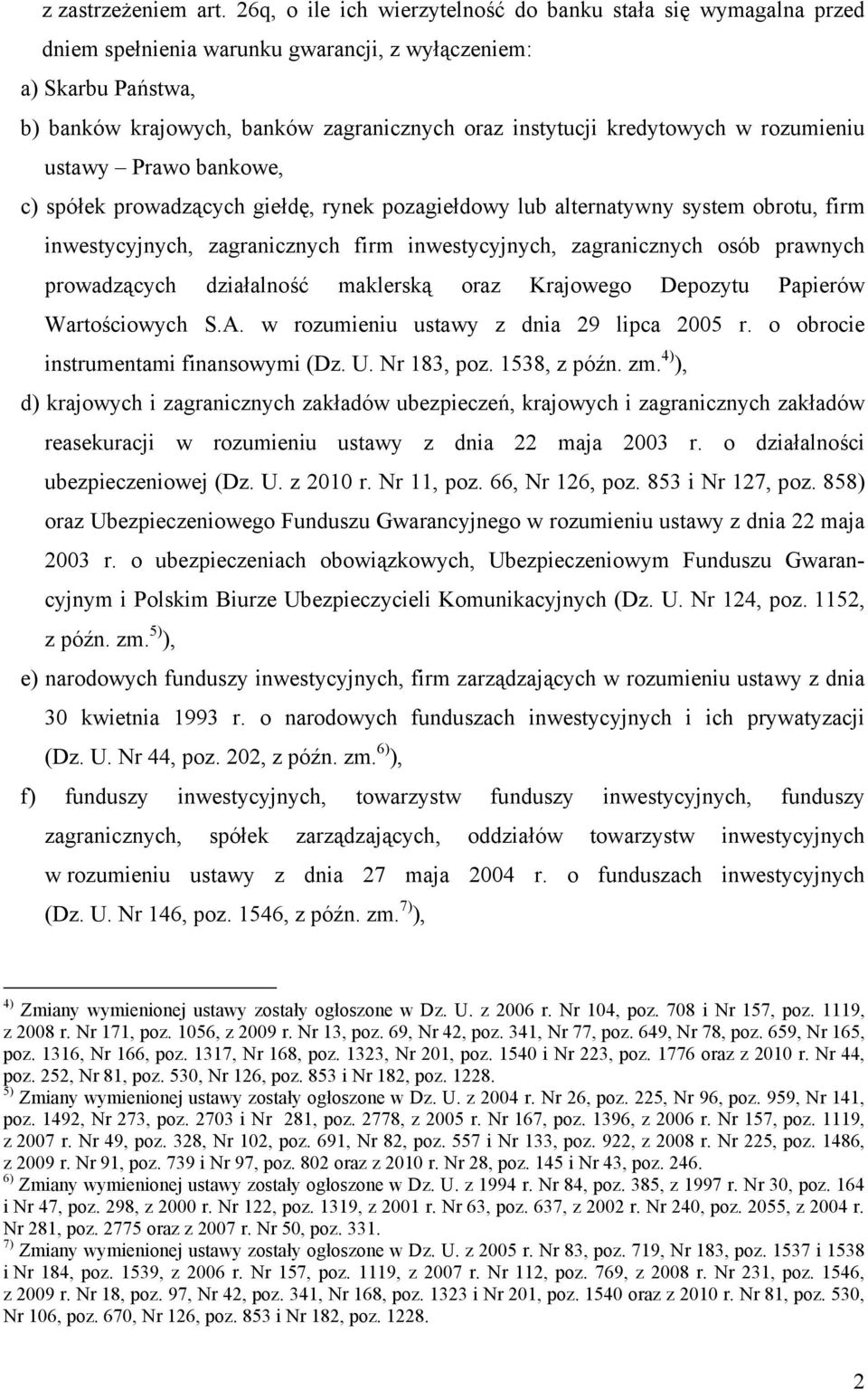 kredytowych w rozumieniu ustawy Prawo bankowe, c) spółek prowadzących giełdę, rynek pozagiełdowy lub alternatywny system obrotu, firm inwestycyjnych, zagranicznych firm inwestycyjnych, zagranicznych