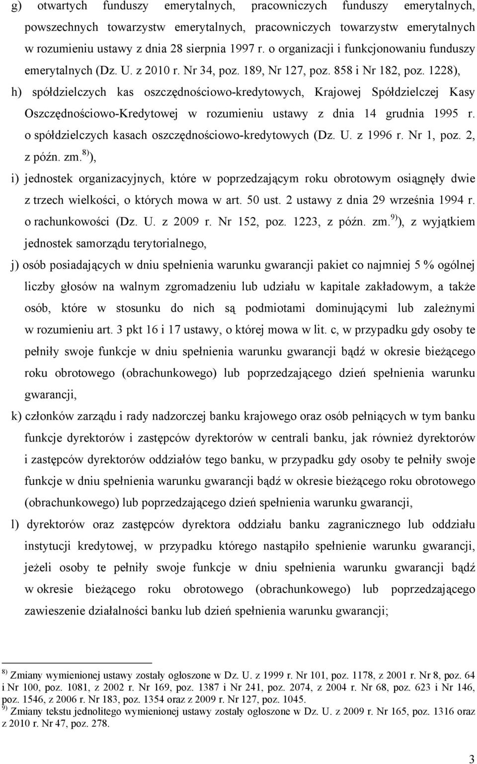 1228), h) spółdzielczych kas oszczędnościowo-kredytowych, Krajowej Spółdzielczej Kasy Oszczędnościowo-Kredytowej w rozumieniu ustawy z dnia 14 grudnia 1995 r.