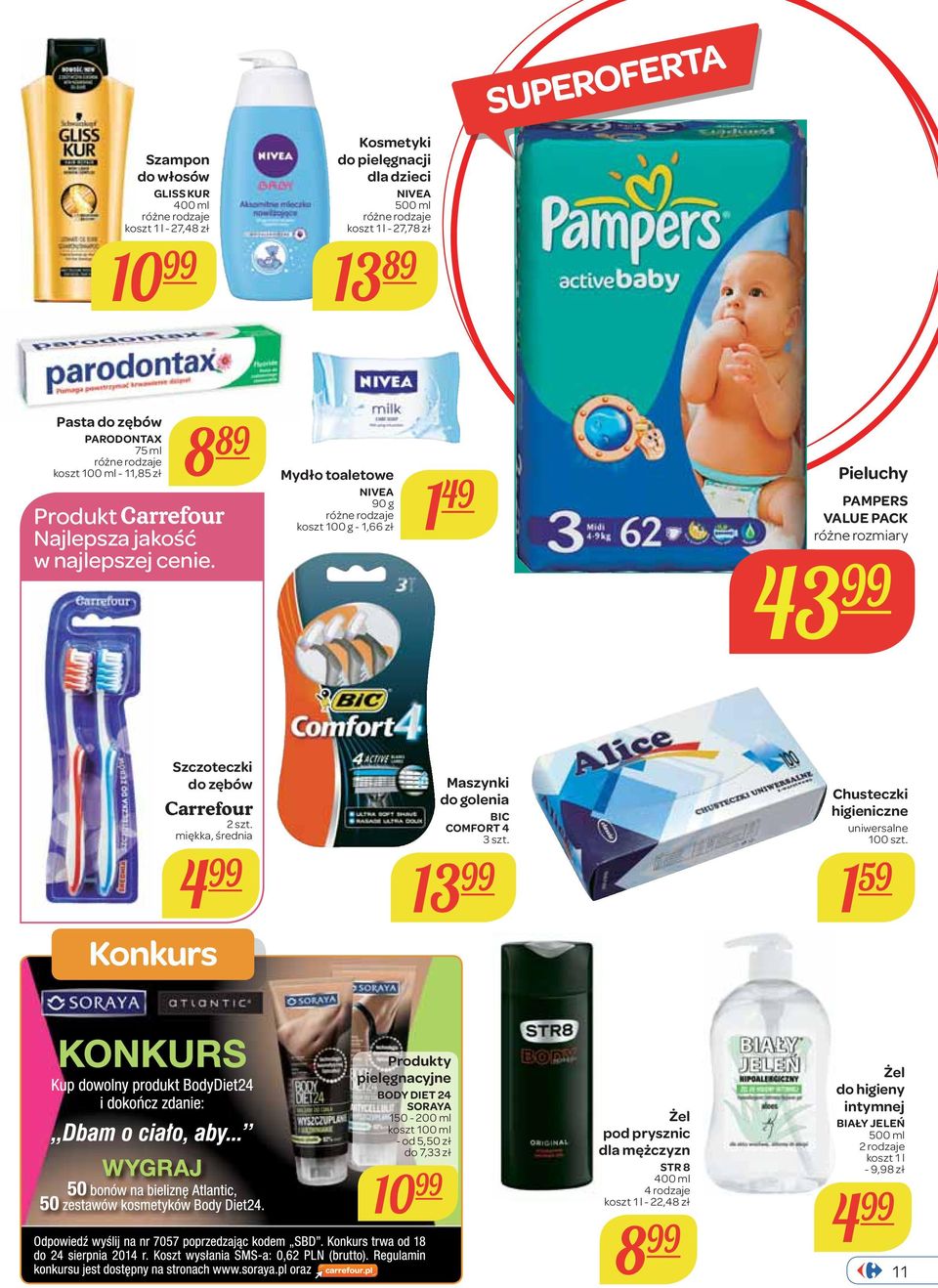 Mydło toaletowe NIVEA 90 g koszt 100 g - 1,66 zł 1 49 Pieluchy PAMPERS VALUE PACK różne rozmiary 43 99 Szczoteczki do zębów Carrefour 2 szt.