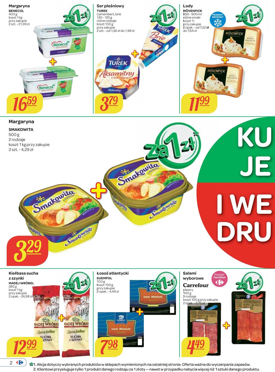 - 24,98 zł Łosoś atlantycki SUEMPOL 100 g koszt 100 g 2 opak. - 4,49 zł Salami wyborowe Carrefour plastry 100 g 3 rodzaje koszt 100 g 2 opak. - 2,75 zł DRU Produkt 2 12 99 7 98 4 49 1.