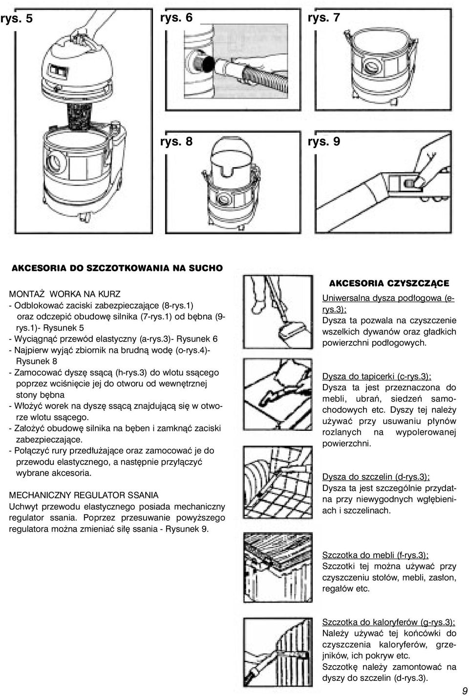 3) do wlotu ssàcego poprzez wciêni cie jej do otworu od wewn trznej stony b bna - W o yç worek na dysz ssàcà znajdujàcà si w otworze wlotu ssàcego.