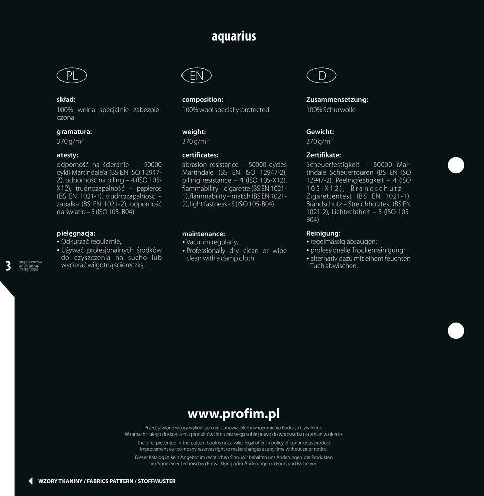 odporność na światło 5 (ISO 105-B04) certificates: abrasion resistance 50000 cycles Martindale (BS EN ISO 12947-2), pilling resistance 4 (ISO 105-X12), flammability cigarette (BS EN 1021-1),