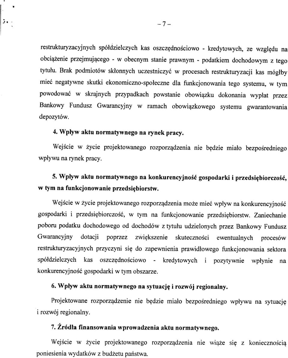 powstanie obowi^u dokonania wyplat przez Bankowy Fundusz Gwarancyjny w ramach obowi^zkowego systemu gwarantowania depozytow. 4. Wplyw aktu normatywnego na rynek pracy.