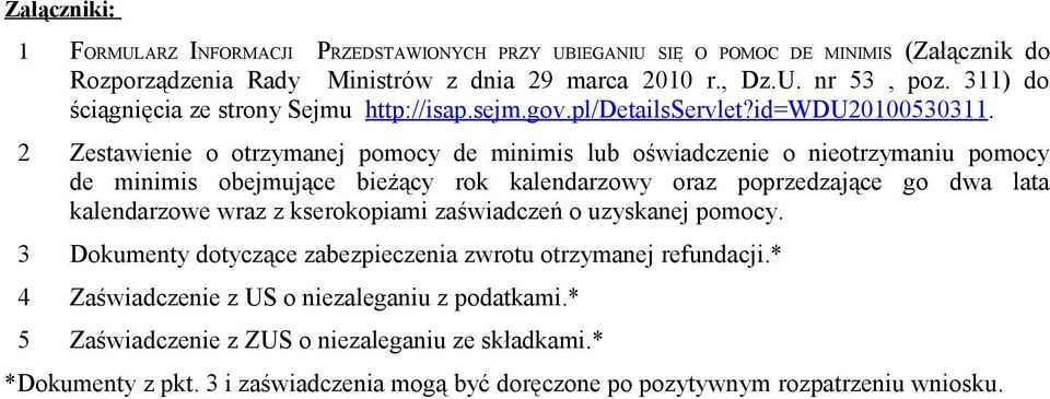 2 Zestawienie o otrzymanej pomocy de minimis lub oświadczenie o nieotrzymaniu pomocy de minimis obejmujące bieżący rok kalendarzowy oraz poprzedzające go dwa lata kalendarzowe wraz z