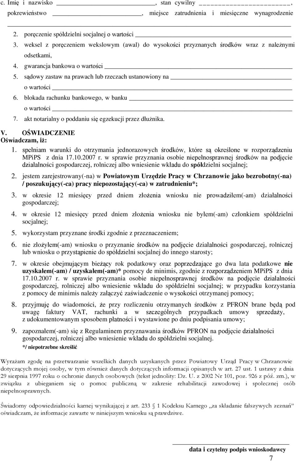 lub rzeczach ustanowiony na o wartości blokada rachunku bankowego, w banku o wartości akt notarialny o poddaniu się egzekucji przez dłużnika. V. OŚWIADCZENIE Oświadczam, iż: 1.