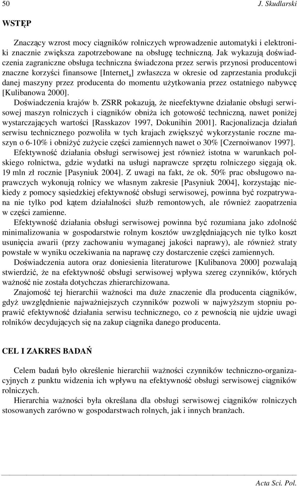 maszyny przez producenta do momentu uytkowania przez ostatniego nabywc [Kulibanowa 2000]. Dowiadczenia krajów b.