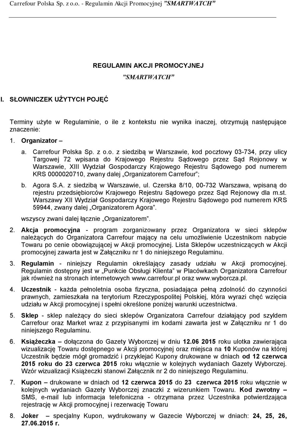 r Polska Sp. z o.o. z siedzibą w Warszawie, kod pocztowy 03-734, przy ulicy Targowej 72 wpisana do Krajowego Rejestru Sądowego przez Sąd Rejonowy w Warszawie, XIII Wydział Gospodarczy Krajowego