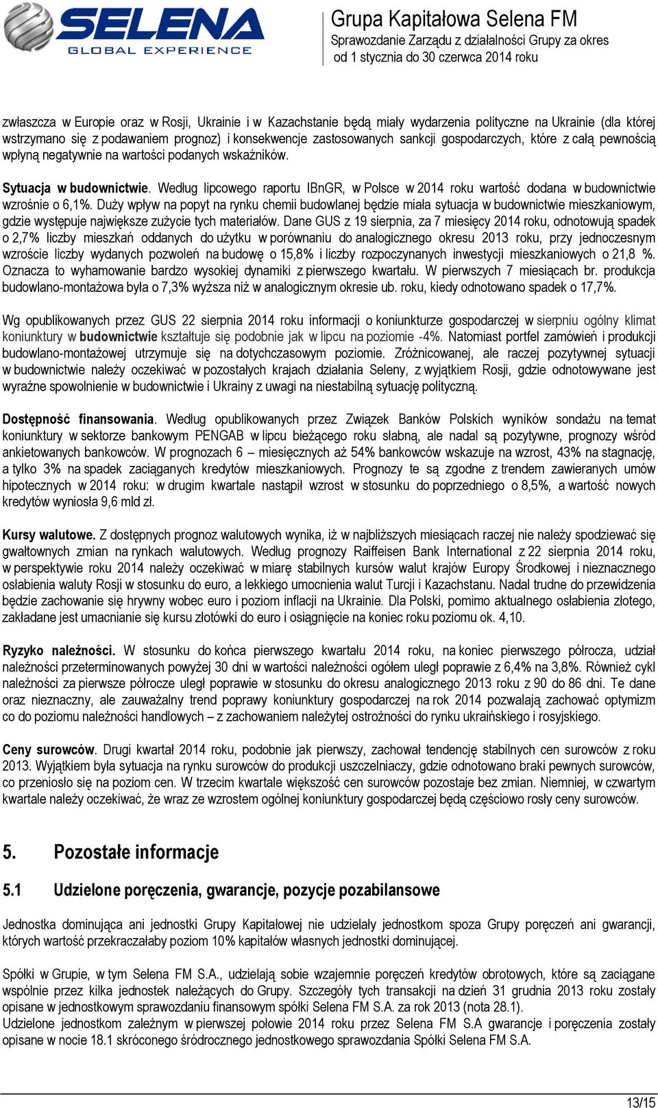 Według lipcowego raportu IBnGR, w Polsce w 2014 roku wartość dodana w budownictwie wzrośnie o 6,1%.