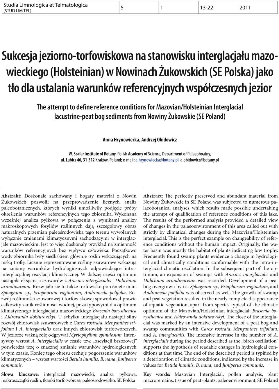 The attempt to define reference conditions for Mazovian/Holsteinian Interglacial lacustrine-peat bog sediments from Nowiny Żukowskie (SE Poland) Anna Hrynowiecka, Andrzej Obidowicz W.