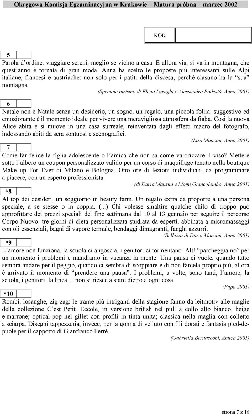 (Speciale turismo di Elena Luraghi e Alessandra Podestà, Anna 2001) 6 Natale non è Natale senza un desiderio, un sogno, un regalo, una piccola follia: suggestivo ed emozionante è il momento ideale