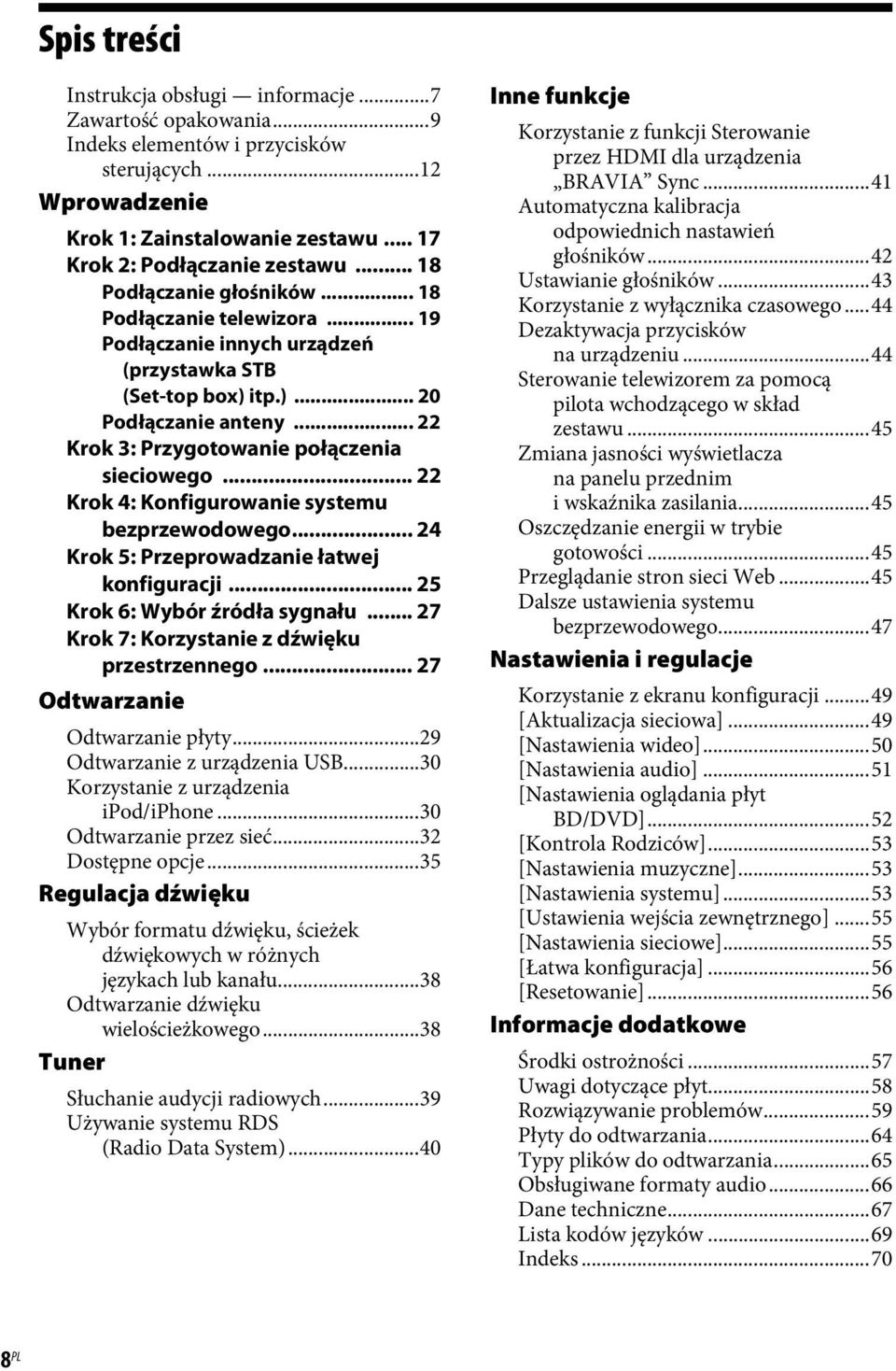 .. 22 Krok 4: Konfigurowanie systemu bezprzewodowego... 24 Krok 5: Przeprowadzanie łatwej konfiguracji... 25 Krok 6: Wybór źródła sygnału... 27 Krok 7: Korzystanie z dźwięku przestrzennego.