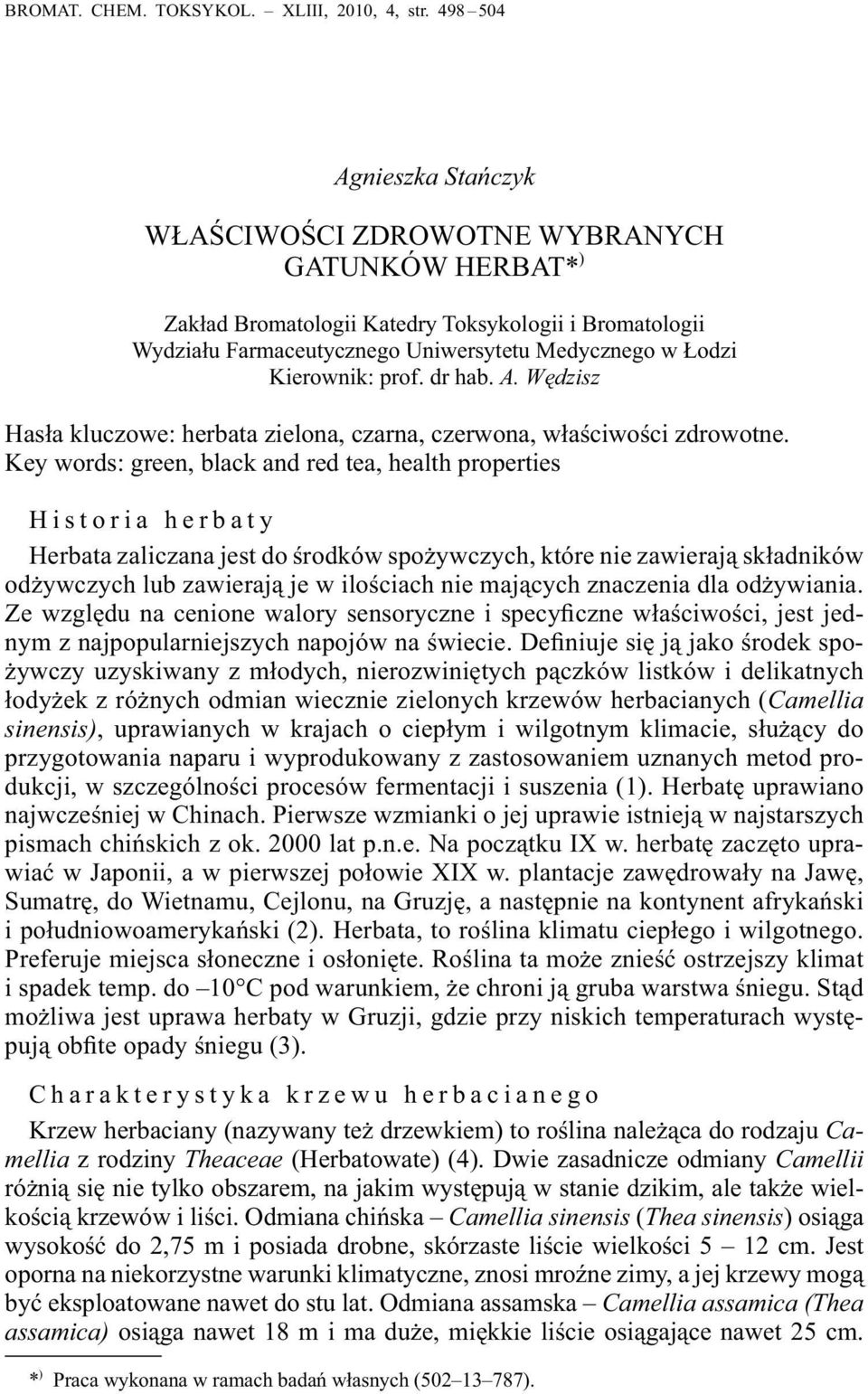 Kierownik: prof. dr hab. A. Wędzisz Hasła kluczowe: herbata zielona, czarna, czerwona, właściwości zdrowotne.