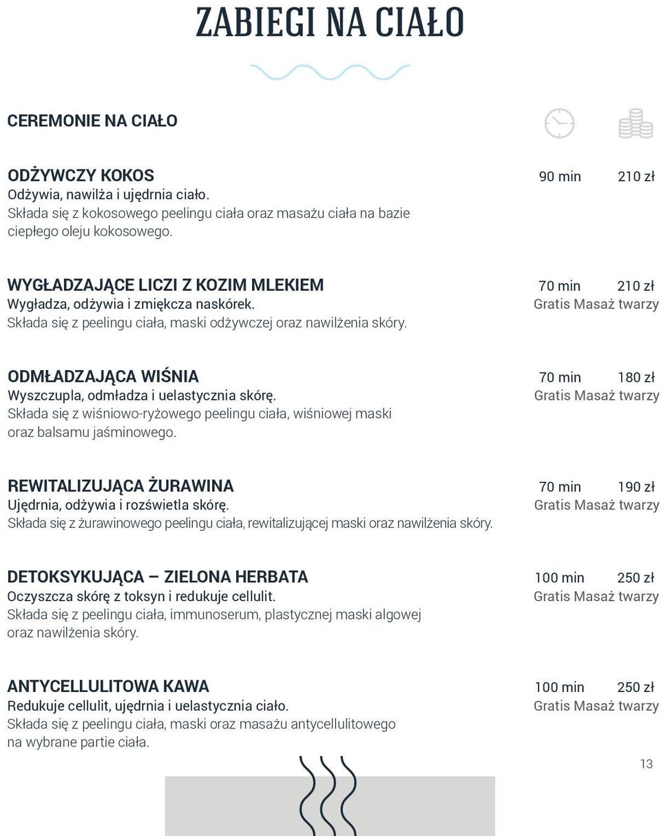 70 min 210 zł Gratis Masaż twarzy ODMŁADZAJĄCA WIŚNIA Wyszczupla, odmładza i uelastycznia skórę. Składa się z wiśniowo-ryżowego peelingu ciała, wiśniowej maski oraz balsamu jaśminowego.