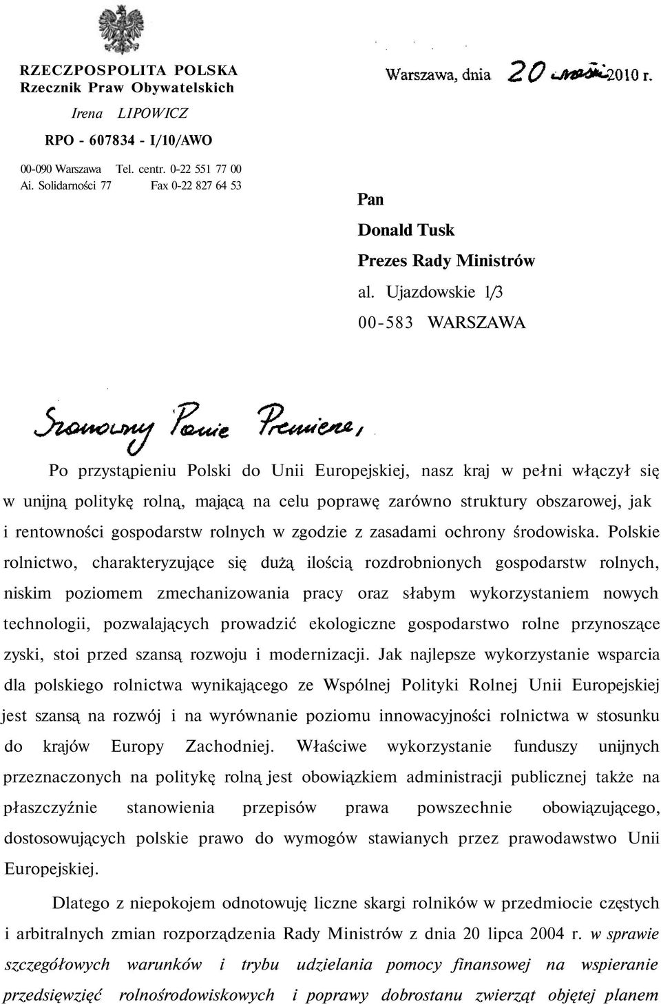 Ujazdowskie 1/3 00-583 WARSZAWA Po przystąpieniu Polski do Unii Europejskiej, nasz kraj w pełni włączył się w unijną politykę rolną, mającą na celu poprawę zarówno struktury obszarowej, jak i