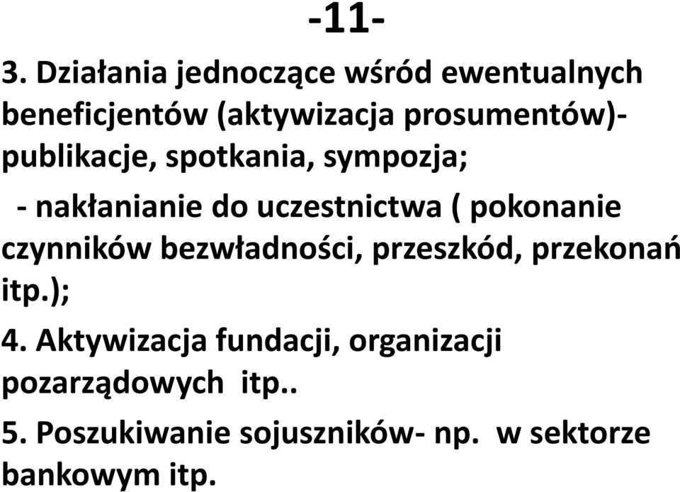 publikacje, spotkania, sympozja; - nakłanianie do uczestnictwa ( pokonanie