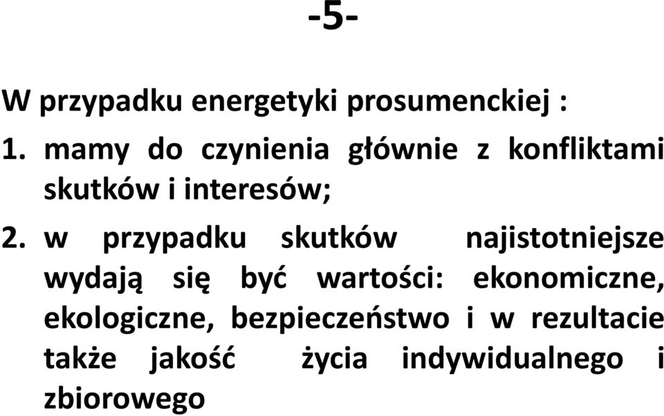 w przypadku skutków najistotniejsze wydają się być wartości: