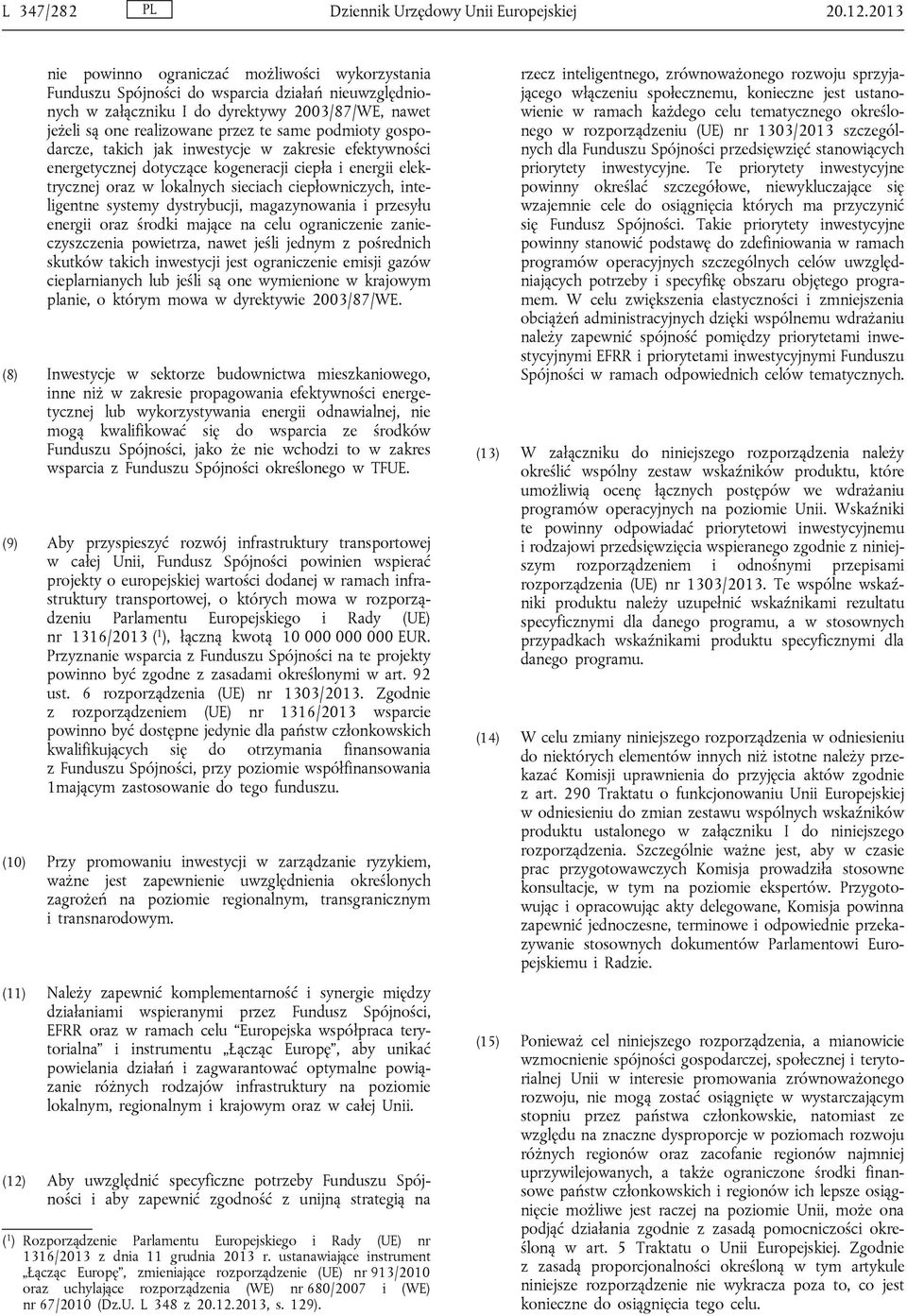 podmioty gospodarcze, takich jak inwestycje w zakresie efektywności energetycznej dotyczące kogeneracji ciepła i energii elektrycznej oraz w lokalnych sieciach ciepłowniczych, inteligentne systemy