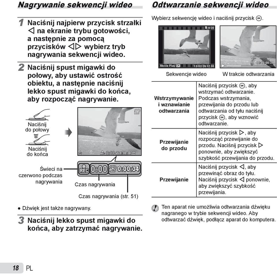 Naciśnij do połowy Naciśnij do końca Świeci na czerwono podczas nagrywania REC 0:00 Czas nagrywania REC 0:00 0:00:34 0:00:34 Czas nagrywania (str. 51) Dźwięk jest także nagrywany.