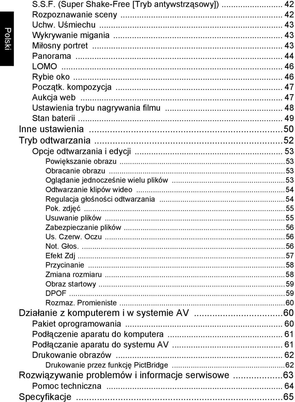 ..53 Obracanie obrazu...53 Oglądanie jednocześnie wielu plików...53 Odtwarzanie klipów wideo...54 Regulacja głośności odtwarzania...54 Pok. zdjęć...55 Usuwanie plików...55 Zabezpieczanie plików...56 Us.