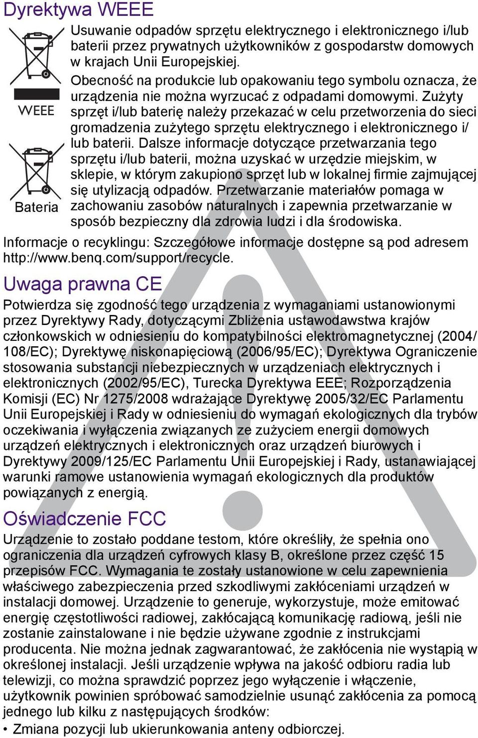 Zużyty sprzęt i/lub baterię należy przekazać w celu przetworzenia do sieci gromadzenia zużytego sprzętu elektrycznego i elektronicznego i/ lub baterii.