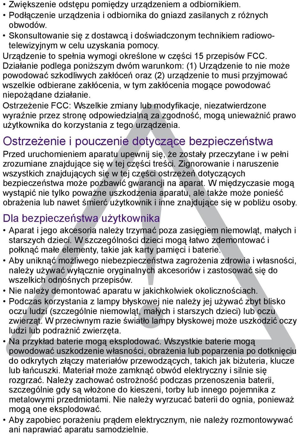 Działanie podlega poniższym dwóm warunkom: (1) Urządzenie to nie może powodować szkodliwych zakłóceń oraz (2) urządzenie to musi przyjmować wszelkie odbierane zakłócenia, w tym zakłócenia mogące