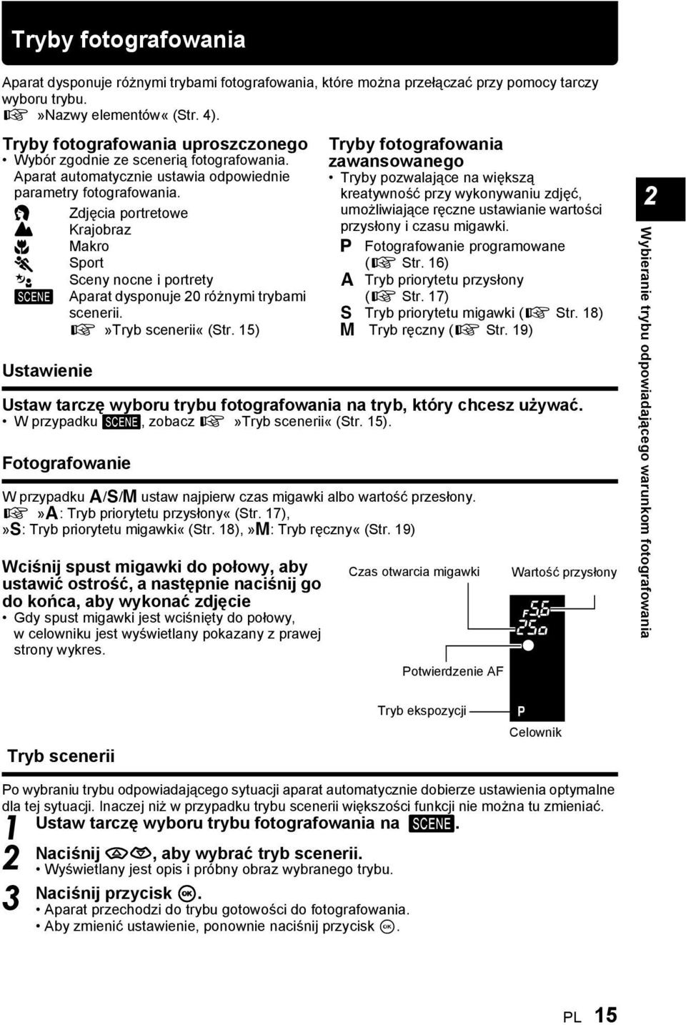 i Zdjęcia portretowe l Krajobraz & Makro j Sport / Sceny nocne i portrety g Ustawienie Aparat dysponuje 20 różnymi trybami scenerii. g»tryb scenerii«(str.