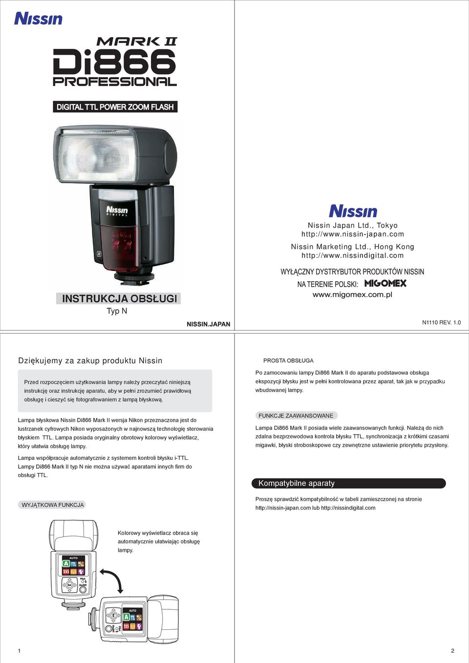 fotografowaniem z lampą błyskową. Lampa błyskowa Nissin Di66 Mark II wersja Nikon przeznaczona jest do lustrzanek cyfrowych Nikon wyposażonych w najnowszą technologię sterowania błyskiem TTL.