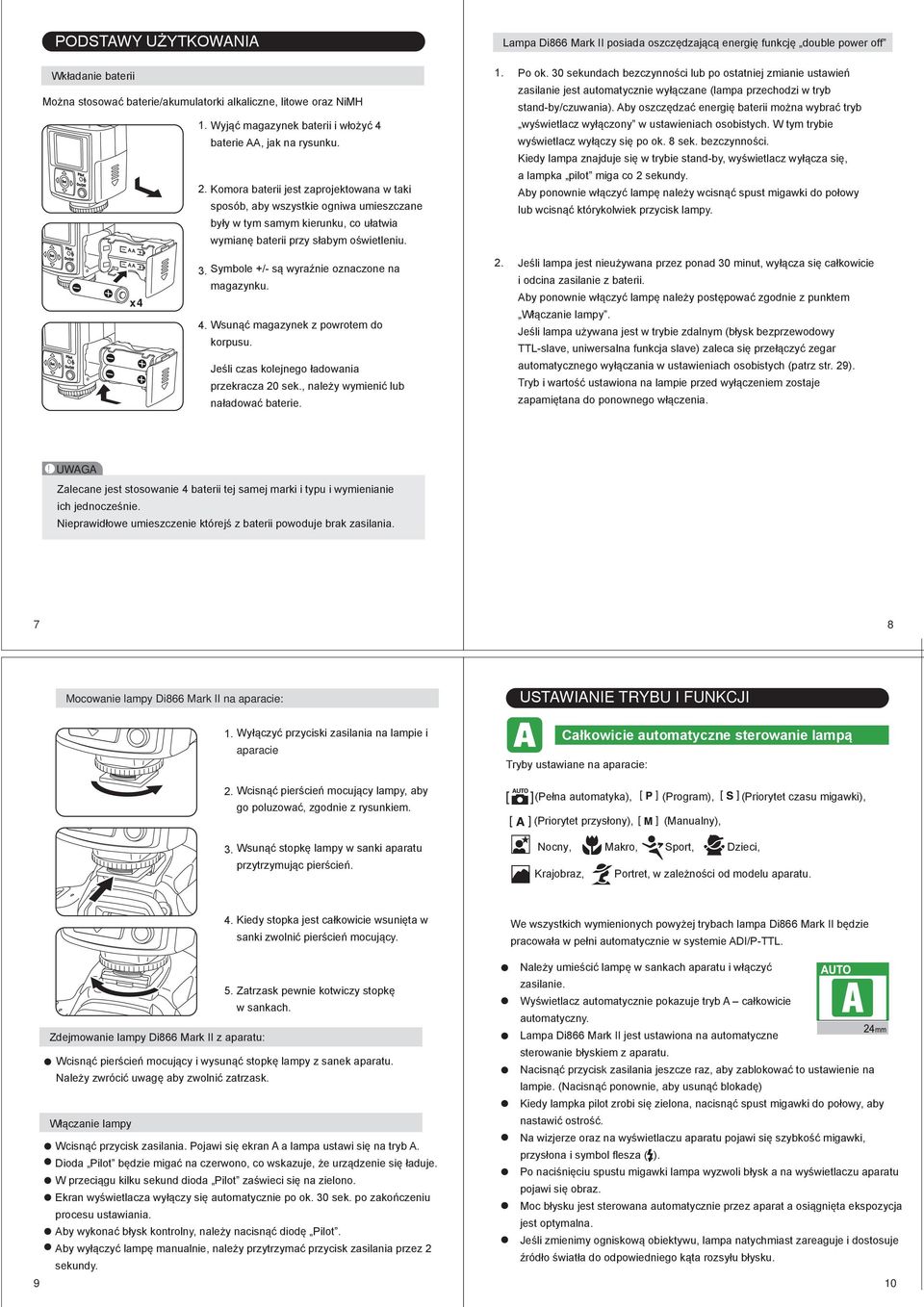 Komora baterii jest zaprojektowana w taki sposób, aby wszystkie ogniwa umieszczane były w tym samym kierunku, co ułatwia wymianę baterii przy słabym oświetleniu. 1. Po ok.