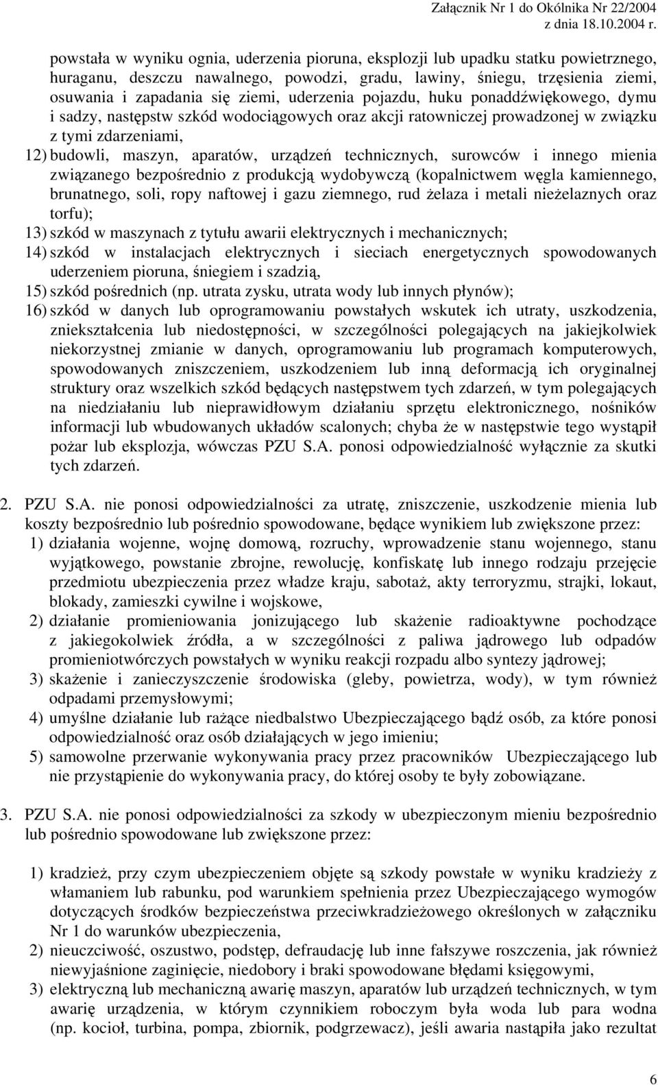 technicznych, surowców i innego mienia związanego bezpośrednio z produkcją wydobywczą (kopalnictwem węgla kamiennego, brunatnego, soli, ropy naftowej i gazu ziemnego, rud żelaza i metali nieżelaznych