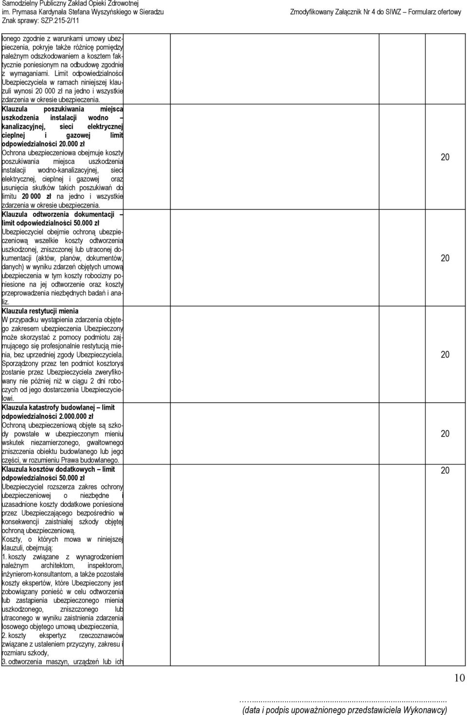 Klauzula poszukiwania miejsca uszkodzenia instalacji wodno kanalizacyjnej, sieci elektrycznej cieplnej i gazowej limit odpowiedzialności.