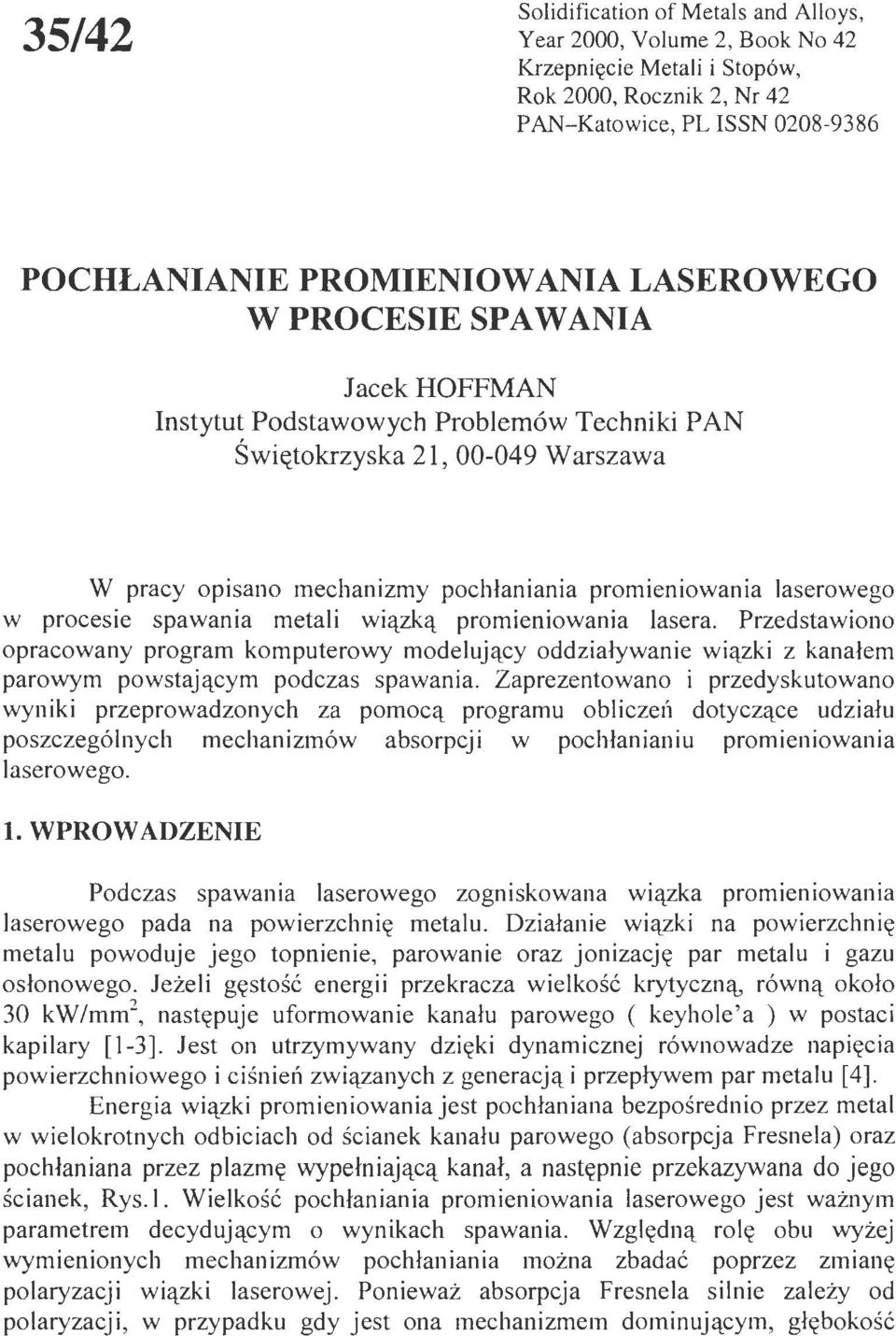 lasera. Przedstawin prawany prgram kmputerwy mdelująy ddziaływanie wiązki z kanałem parwym pwstająym pdzas spawania.