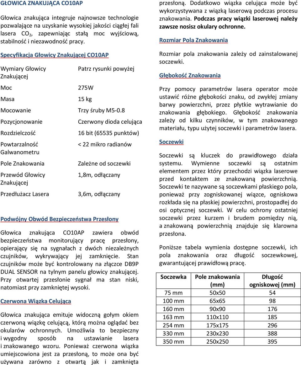 Specyfikacja Głowicy Znakującej CO10AP Wymiary Głowicy Znakującej Moc Masa Mocowanie Pozycjonowanie Rozdzielczość Powtarzalność Galwanometru Pole Znakowania Przewód Głowicy Znakującej Przedłużacz