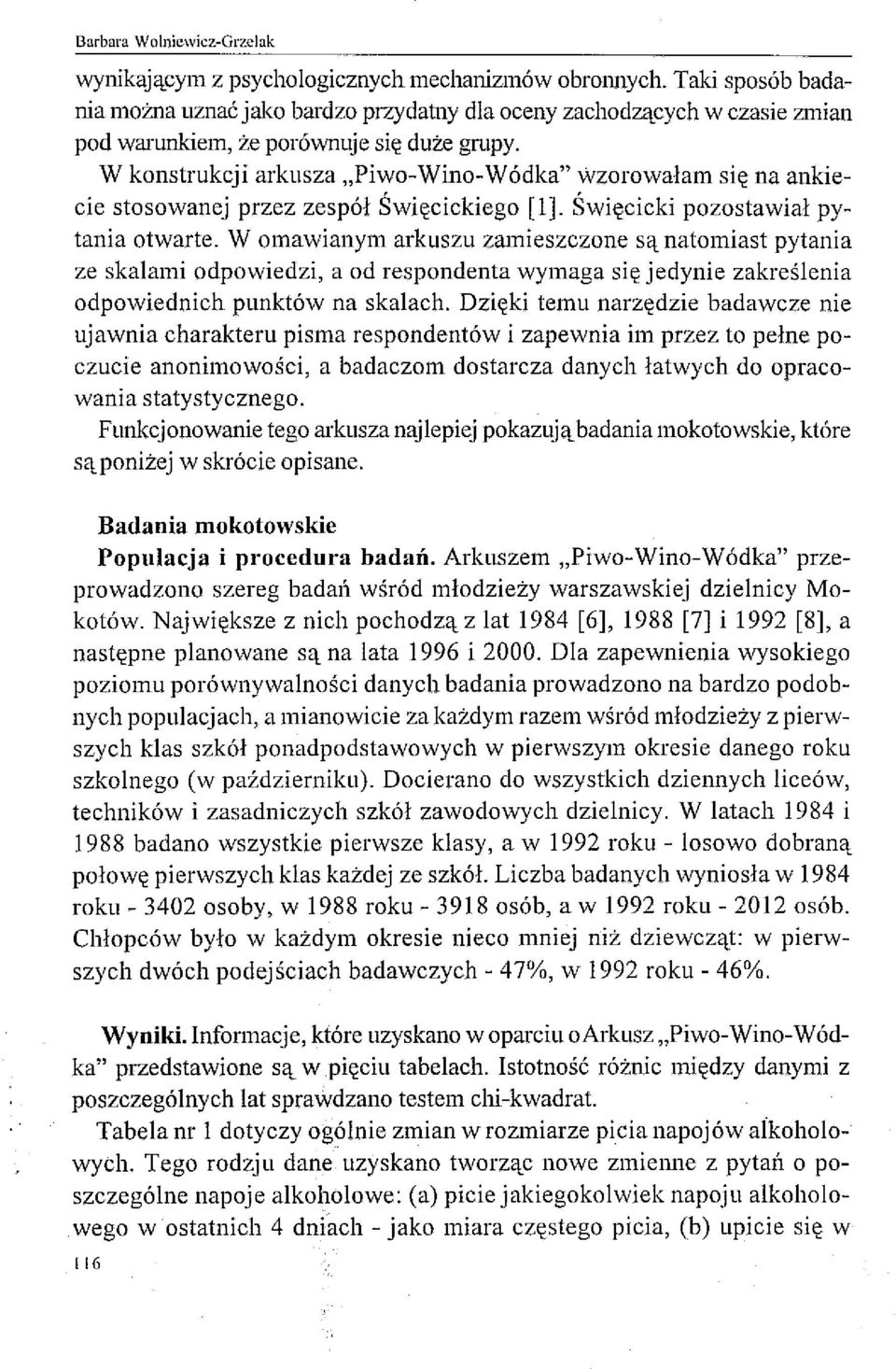 W konstrukcji arkusza "Piwo-Wino-Wódka" wzorowałam się na ankiecie stosowanej przez zespół Święcickiego [1]. Święcicki pozostawiał pytania otwarte.