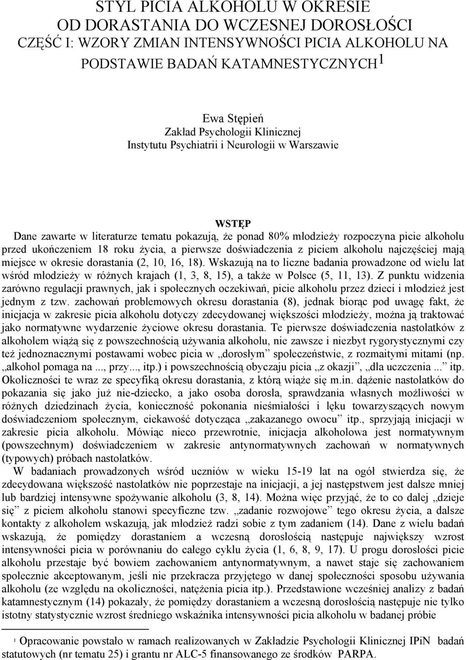 doświadczenia z piciem alkoholu najczęściej mają miejsce w okresie dorastania (2, 10, 16, 18).