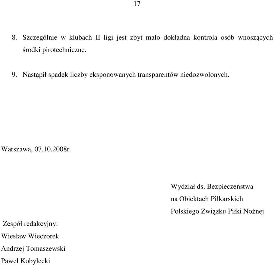 Nastąpił spadek liczby eksponowanych transparentów niedozwolonych. Warszawa, 07.10.2008r.