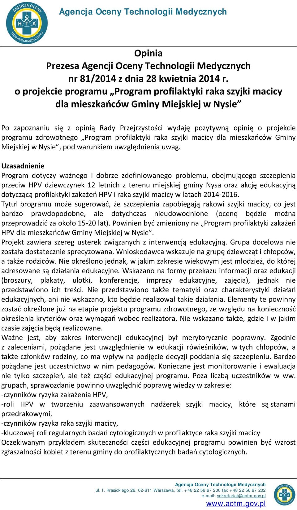 zdrowotnego Program profilaktyki raka szyjki macicy dla mieszkańców Gminy Miejskiej w Nysie, pod warunkiem uwzględnienia uwag.