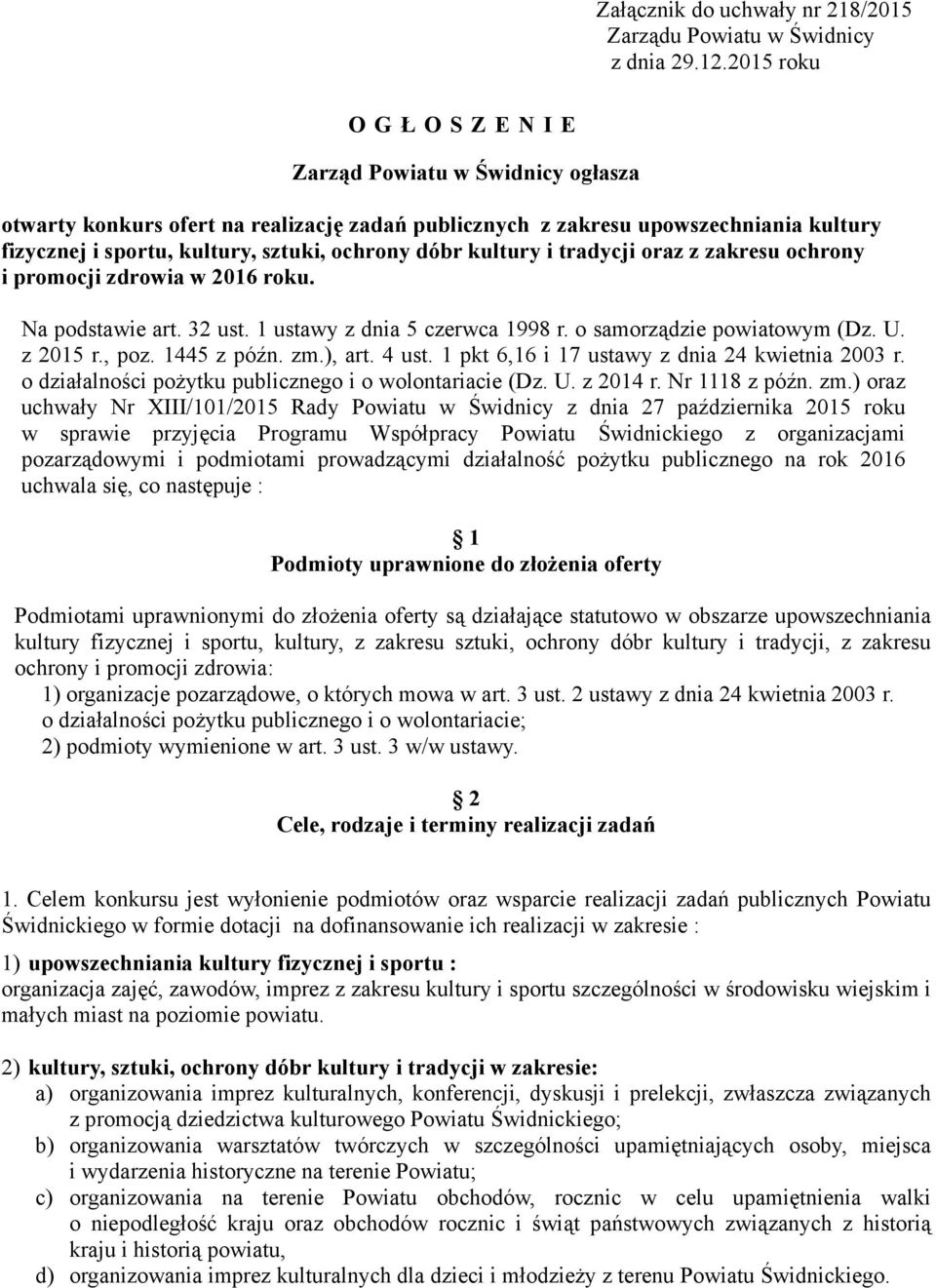 kultury i tradycji oraz z zakresu ochrony i promocji zdrowia w 2016 roku. Na podstawie art. 32 ust. 1 ustawy z dnia 5 czerwca 1998 r. o samorządzie powiatowym (Dz. U. z 2015 r., poz. 1445 z późn. zm.