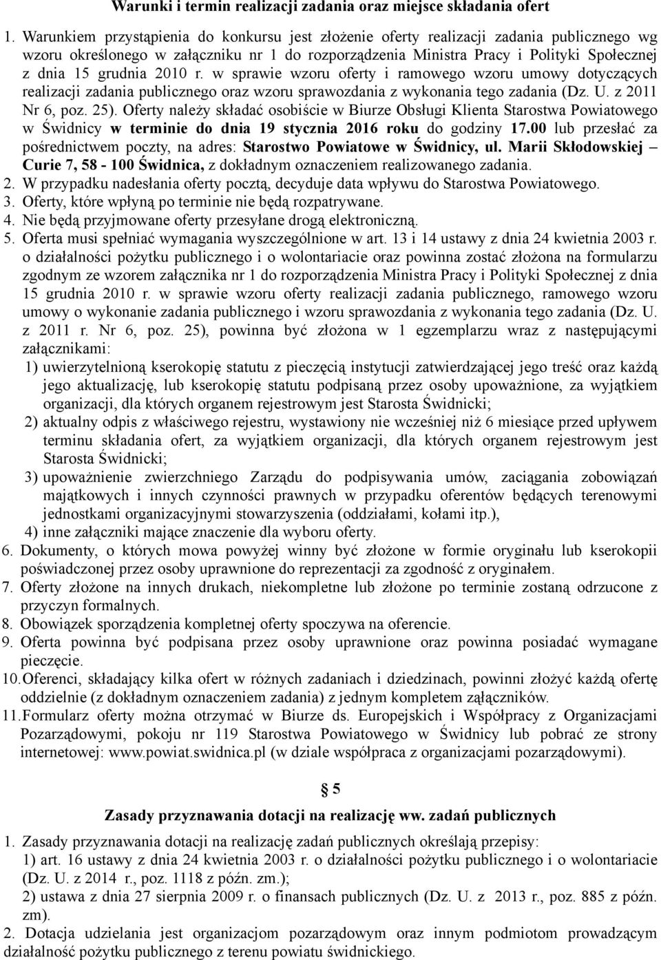 2010 r. w sprawie wzoru oferty i ramowego wzoru umowy dotyczących realizacji zadania publicznego oraz wzoru sprawozdania z wykonania tego zadania (Dz. U. z 2011 Nr 6, poz. 25).