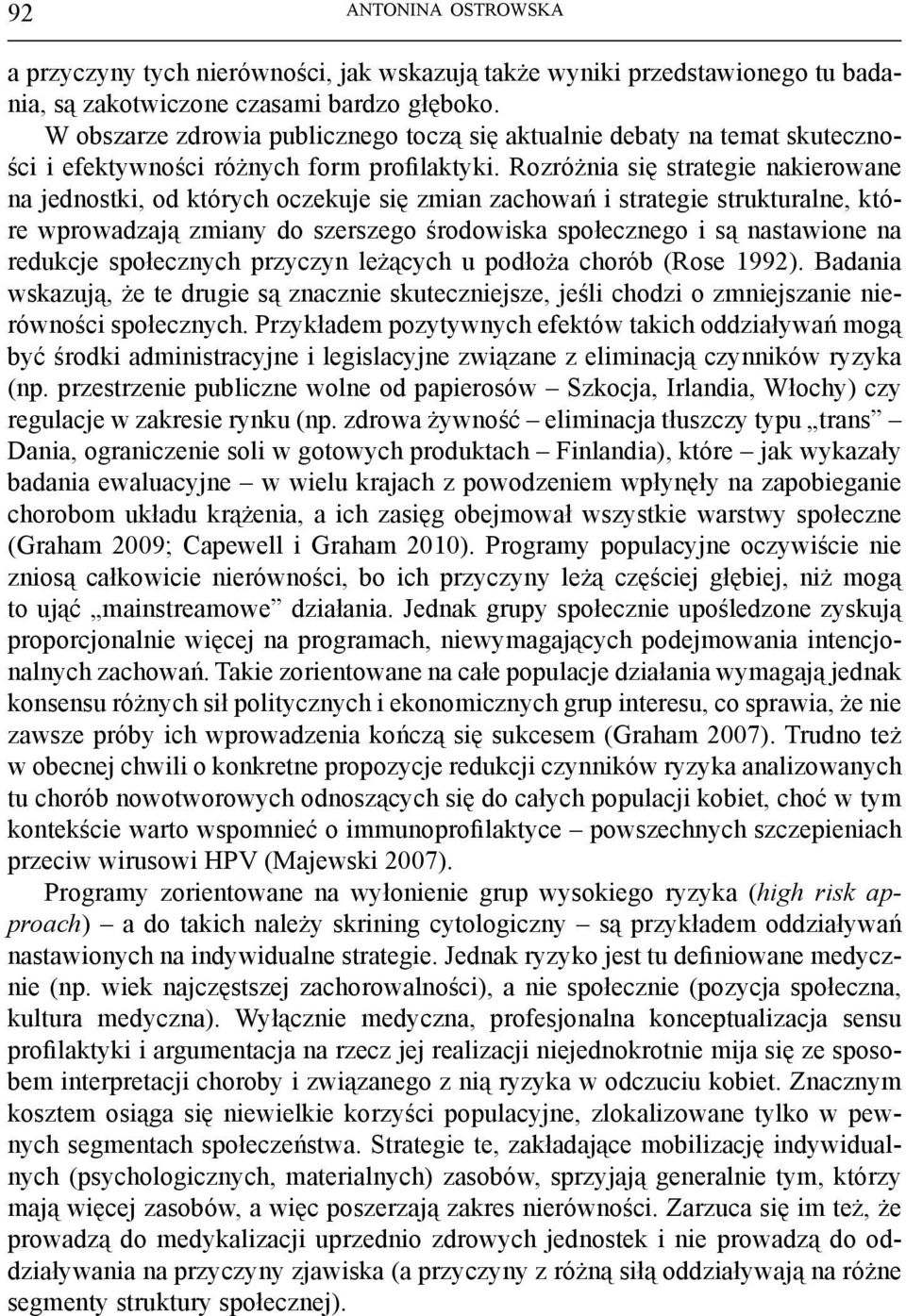 Rozróżnia się strategie nakierowane na jednostki, od których oczekuje się zmian zachowań i strategie strukturalne, które wprowadzają zmiany do szerszego środowiska społecznego i są nastawione na