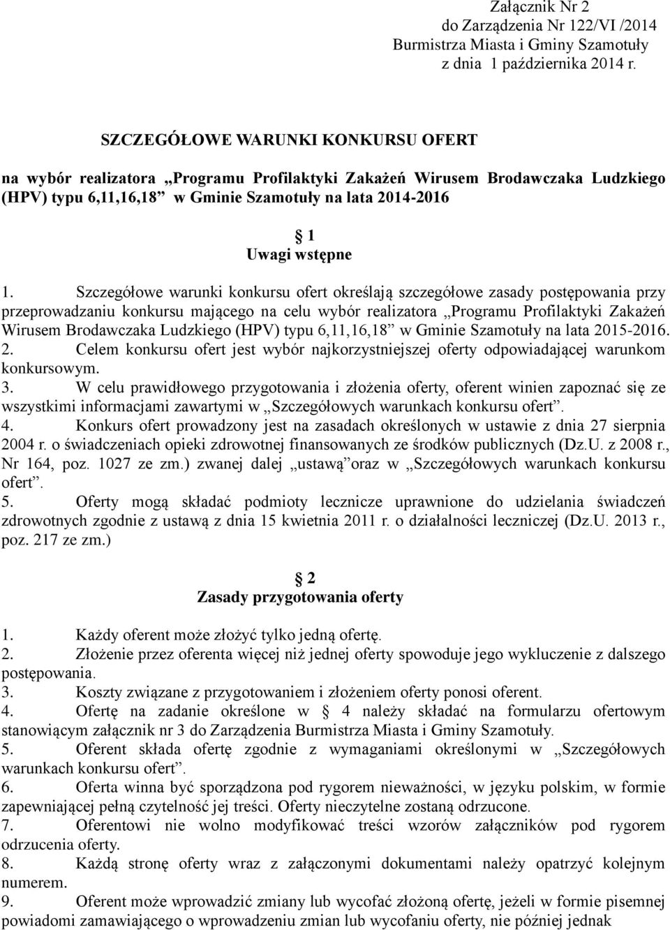 Szczegółowe warunki konkursu ofert określają szczegółowe zasady postępowania przy przeprowadzaniu konkursu mającego na celu wybór realizatora Programu Profilaktyki Zakażeń Wirusem Brodawczaka