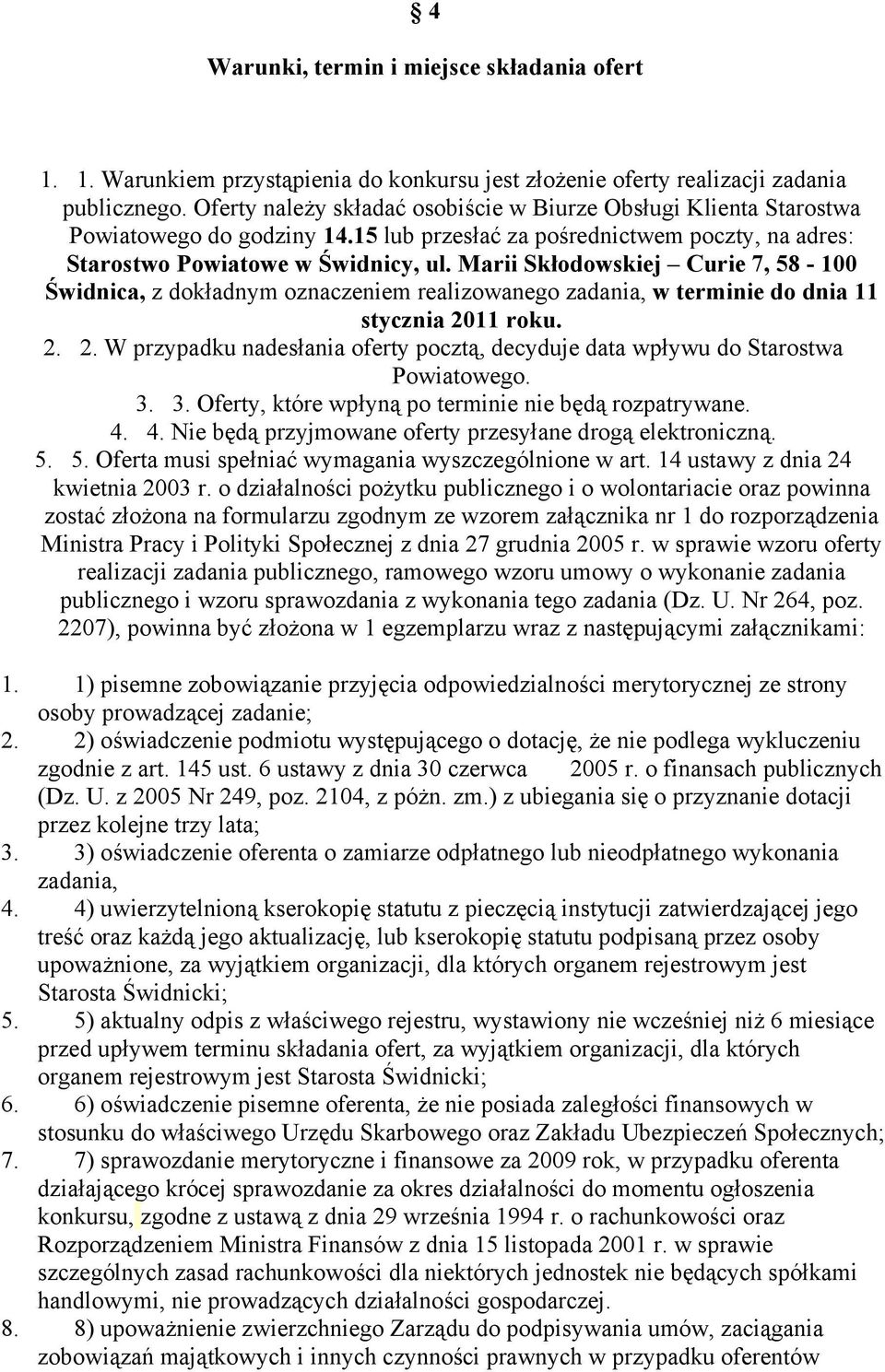 Marii Skłodowskiej Curie 7, 58-100 Świdnica, z dokładnym oznaczeniem realizowanego zadania, w terminie do dnia 11 stycznia 20